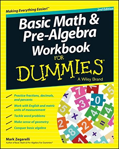 Basic Math and Pre-Algebra Workbook For Dummies by Mark Zegarelli