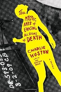 The Mystic Arts of Erasing All Signs of Death: A Novel