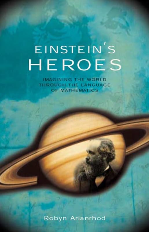 Einstein's Heroes by Robyn Arianrhod