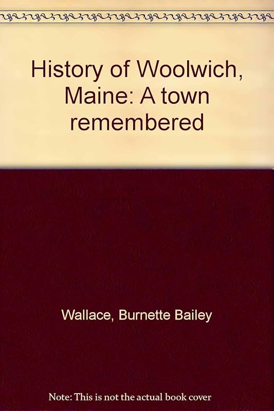 History of Woolwich, Maine: A town remembered by Burnette Bailey Wallace