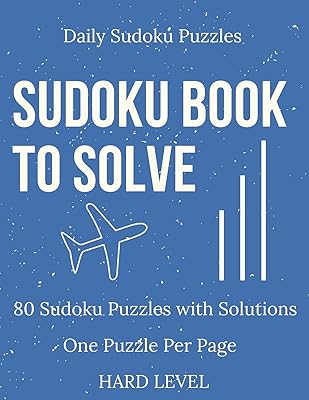 Sudoku Book To Solve: 80 Sudoku Puzzles With Solutions, Daily Sudoku Puzzles, Hard Level Sudoku Book With Solutions, Sudoku One Puzzle Per Page, Large Print Hard Level Sudoku Book.