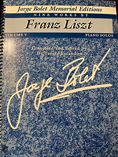 Jorge Bolet Memorial Editions, Vol 5: Nine Works by Franz Liszt by Franz Liszt