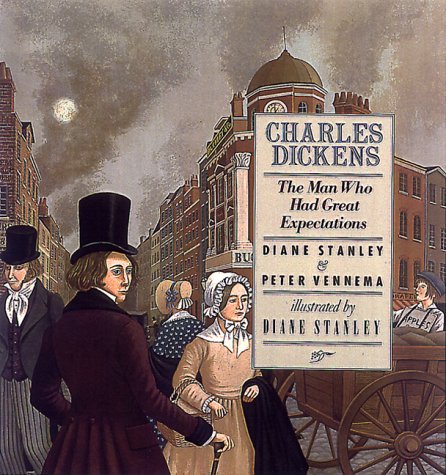 Charles Dickens: The Man Who Had Great Expectations by Diane Stanley