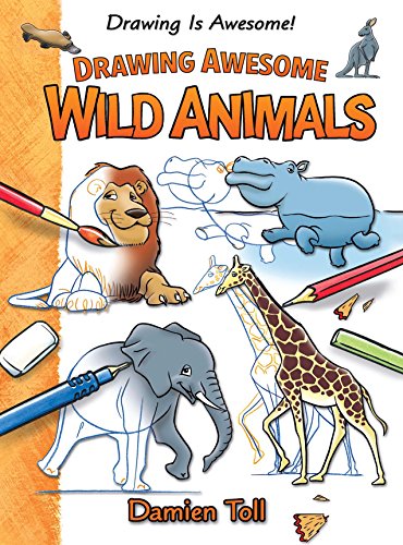 Drawing Awesome Wild Animals by Damien Toll