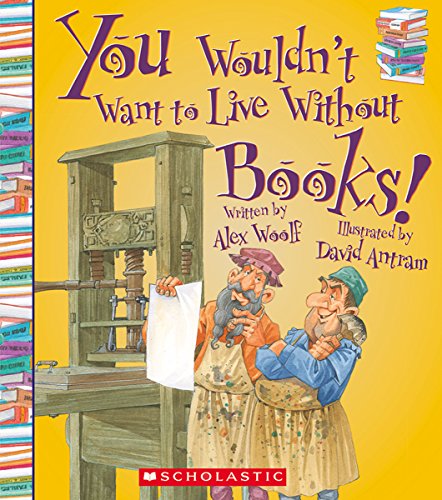 You Wouldn't Want to Live Without Books by Alex Woolf
