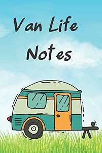 Van Life Notes: A Van Life Essential for Men or Women to help them remember important information about their trips. by Grammy Pammy