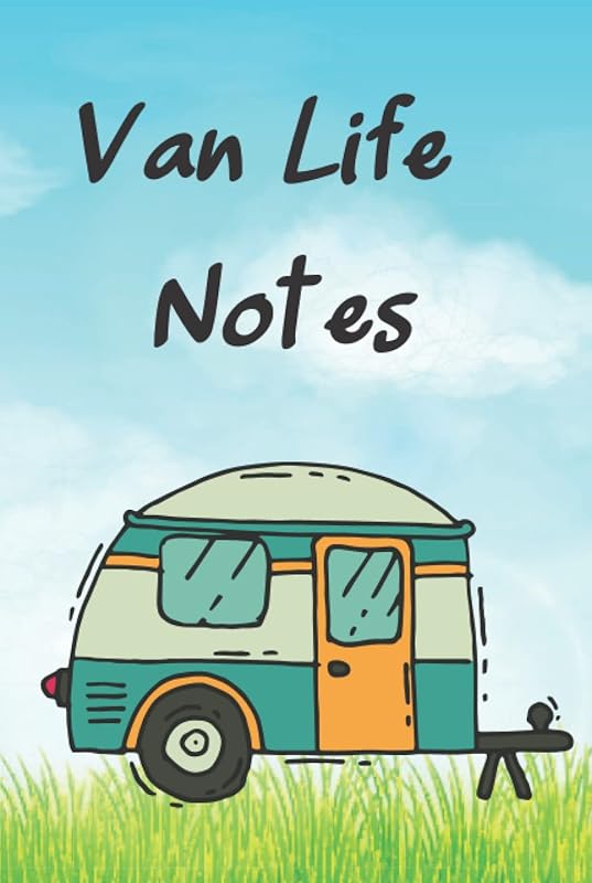 Van Life Notes: A Van Life Essential for Men or Women to help them remember important information about their trips. by Grammy Pammy