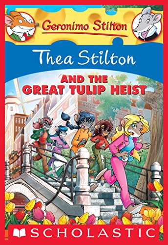 Thea Stilton and the Great Tulip Heist (Thea Stilton Graphic Novels Book 18) by Thea Stilton