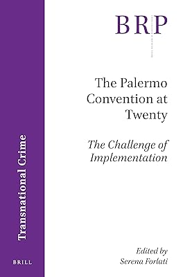 The Palermo Convention at Twenty; The Challenge of Implementation