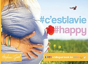 #c'estlavie #happy: A bilingual book in English and French for babies by St&eacute;phane Gestel