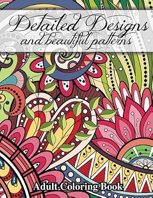 Detailed Designs and Beautiful Patterns (Sacred Mandala Designs and Patterns Coloring Books for Adults) (Volume 28)