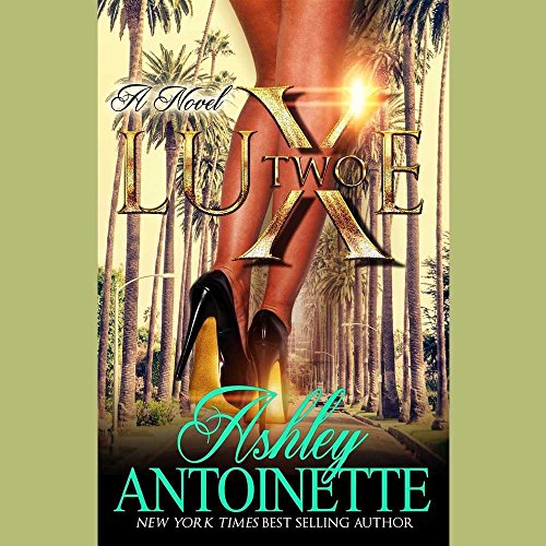 Luxe 2: A LaLa Land Addiction by Ashley Antoinette