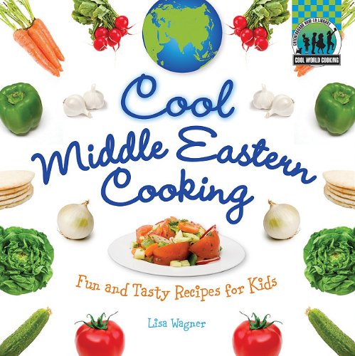 Cool Middle Eastern Cooking: Fun and Tasty Recipes for Kids by Lisa Wagner