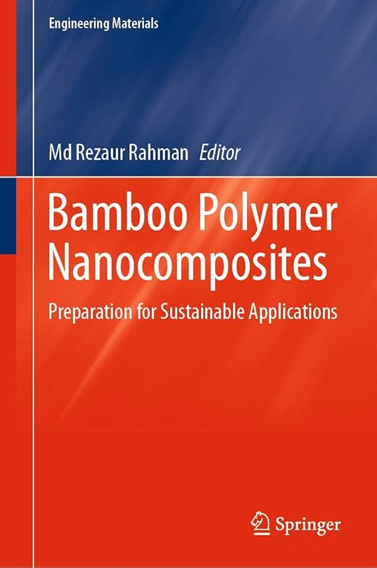 Bamboo Polymer Nanocomposites: Preparation for Sustainable Applications (Engineering Materials) by Md Rezaur Rahman