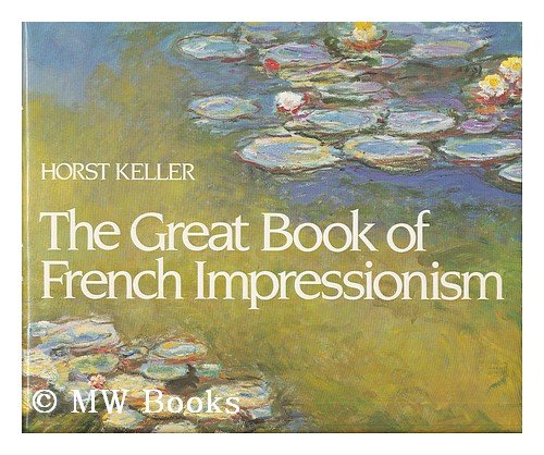 The Great Book of French Impressionism by Horst Keller
