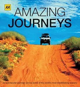 Amazing Journeys: 22 of the World's Most Legendary Road Trips