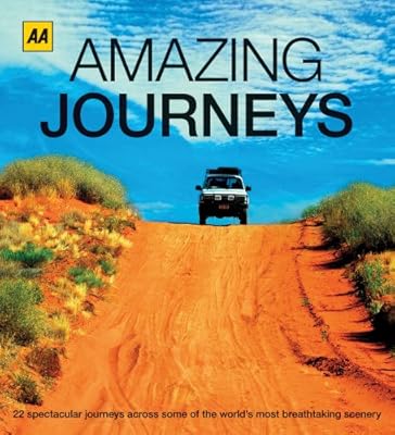 Amazing Journeys: 22 of the World's Most Legendary Road Trips