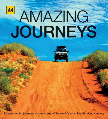 Amazing Journeys: 22 of the World's Most Legendary Road Trips by AA Publishing