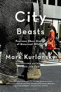 City Beasts: Fourteen Stories of Uninvited Wildlife