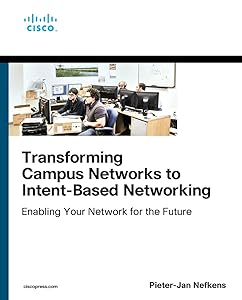Transforming Campus Networks to Intent-Based Networking (Networking Technology) by Pieter-Jan Nefkens