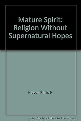 Mature Spirit: Religion Without Supernatural Hopes