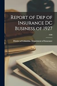 Report of Dep of Insurance DC Business of 1927; 1928 by District of Columbia Department of I