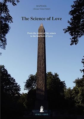 The Science of Love: From the Desires of the Senses to the Intellect of Love