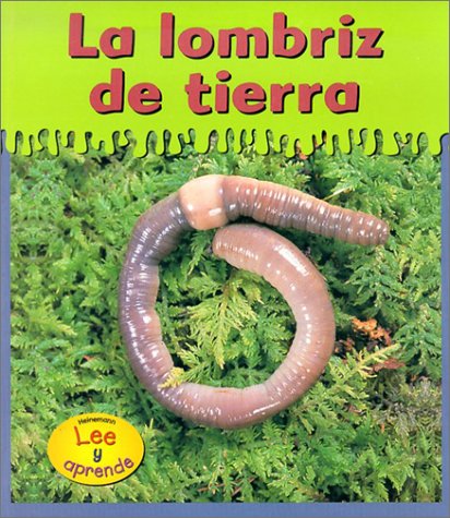 La Lombriz de Tierra = Earthworms by Lola M Schaefer