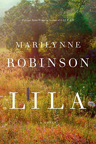Lila: A Novel by Marilynne Robinson