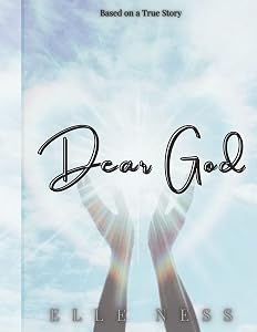 Dear God: Based on a True Story by Elle Ness