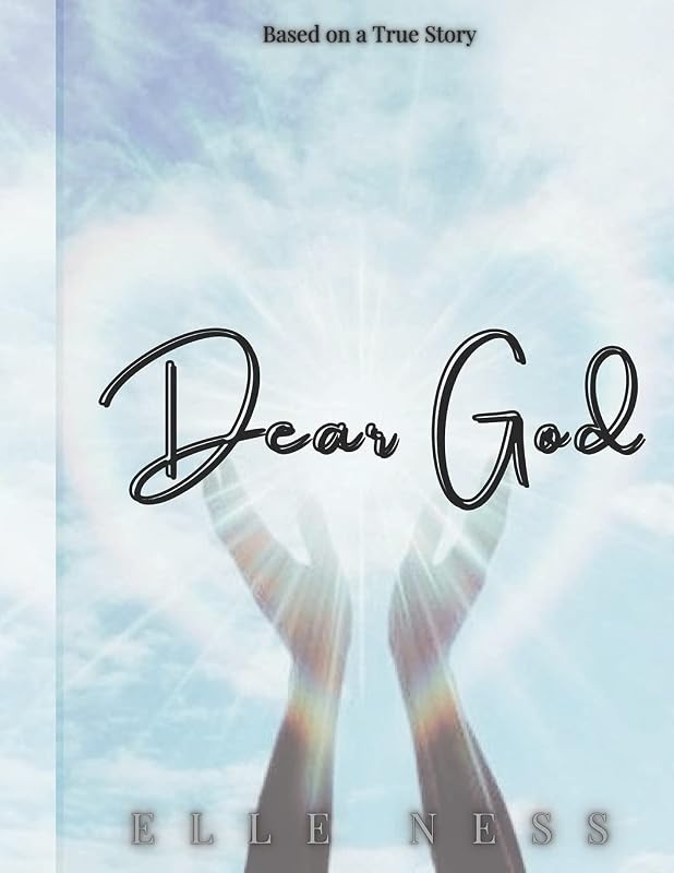 Dear God: Based on a True Story by Elle Ness