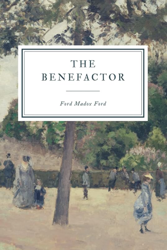 The Benefactor by Ford Madox Ford