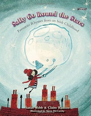 Sally Go Round The Stars: Favourite Rhymes from an Irish Childhood