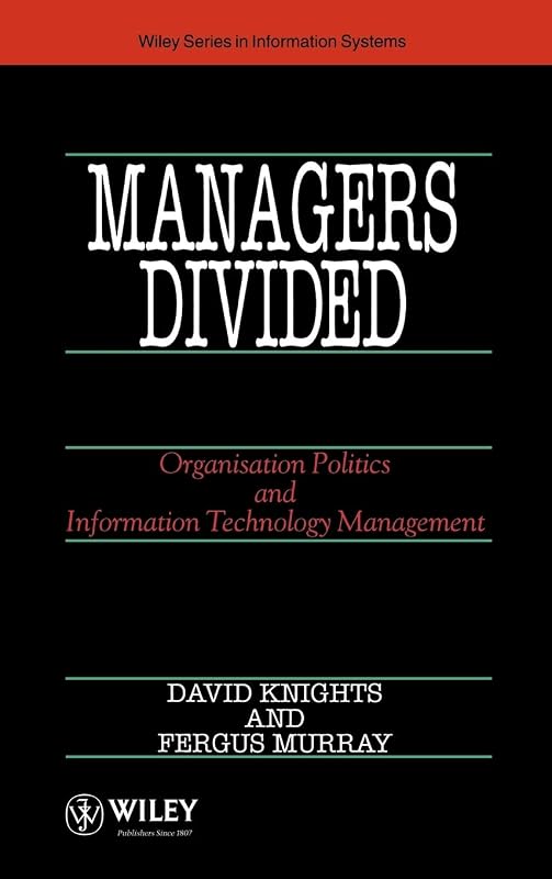 Managers Divided: Organisation Politics and Information Technology Management by David Knights