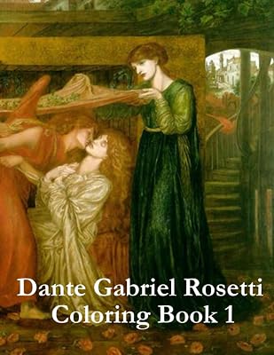 Dante Gabriel Rosetti Coloring Book 1: Adult coloring book for relaxation and stress relief