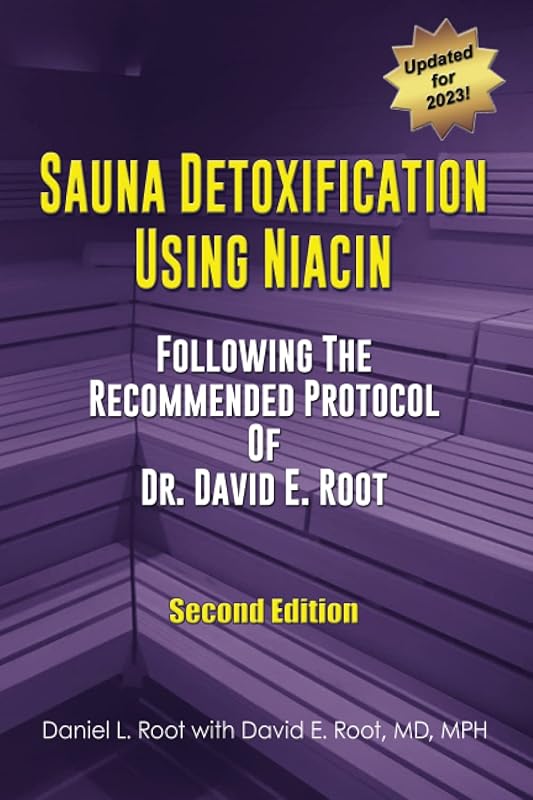 Sauna Detoxification Using Niacin: Following The Recommended Protocol Of Dr. David E. Root by Daniel Lee Root