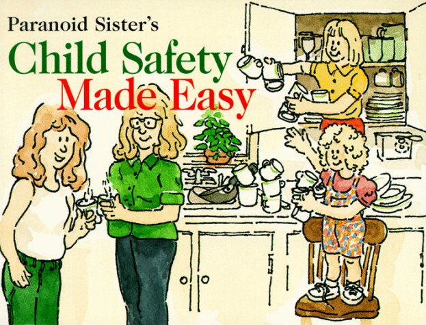 The Paranoid Sisters Present: Child Safety Made Easy by Lisa Carter