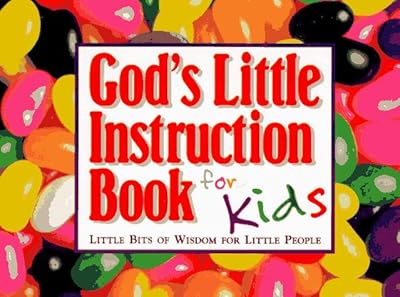God's Little Instruction Book for Kids: Little Bits of Wisdom for Little People (God's Little Instruction Books)