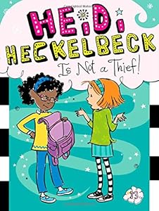 Heidi Heckelbeck Is Not a Thief!