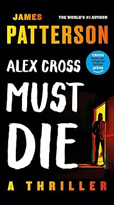 Alex Cross Must Die: A Thriller