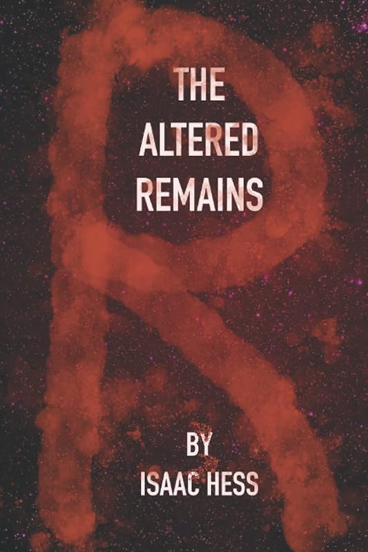 The Altered Remains (The Altered Revenge) by Isaac Hess