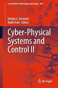Cyber-Physical Systems and Control II (Lecture Notes in Networks and Systems Book 460) by Dmitry G. Arseniev