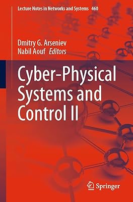 Cyber-Physical Systems and Control II (Lecture Notes in Networks and Systems Book 460)