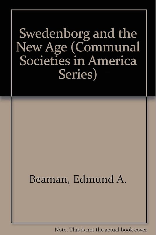 Swedenborg and the New Age (Communal Societies in America Series) by Edmund A. Beaman