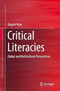 Critical Literacies: Global and Multicultural Perspectives by Bogum Yoon