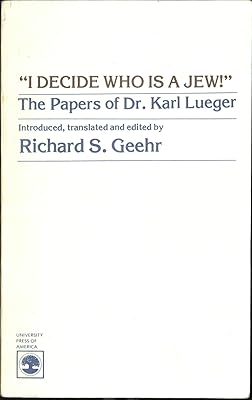 I Decide Who Is a Jew! the Papers of Dr. Karl Luegar