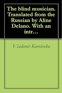 The blind musician. Translated from the Russian by Aline Delano. With an introd. by George Kennan. Illus. by Edmund H. Garrett (1891) by Vladimir Korolenko