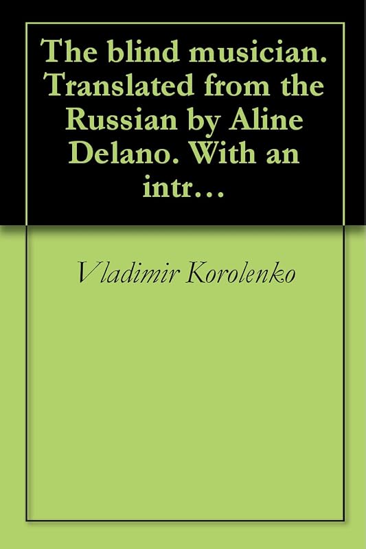 The blind musician. Translated from the Russian by Aline Delano. With an introd. by George Kennan. Illus. by Edmund H. Garrett (1891) by Vladimir Korolenko