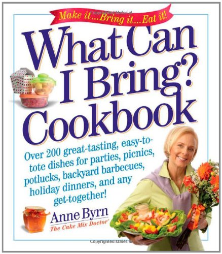 What Can I Bring? Cookbook (Cake Mix Doctor) by Anne Byrn