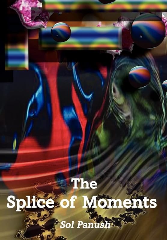 The Splice of Moments by Sol Panush